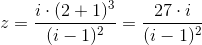 z =\frac{i\cdot (2+1)^3}{(i-1)^2}=\frac{27\cdot i}{(i-1)^2}