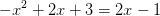 -x^2+2x+3=2x-1