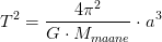 T^2=\frac{4\pi ^2}{G\cdot M_{maa ne}}\cdot a^3