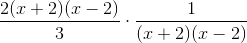 \frac{2(x+2)(x-2)}{3}\cdot\frac{1}{(x+2)(x-2)}