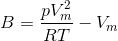 B=\frac{pV_{m}^{2}}{RT}-V_{m}