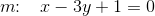 m\! \! :\; \; \;x-3y+1=0