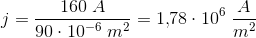 j=\frac{160\; A}{90\cdot 10^{-6}\; m^2}=1{,}78\cdot 10^6\; \frac{A}{m^2}