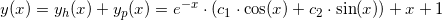 \small y(x)=y_{h}(x)+y_{p}(x)=e^{-x}\cdot \left ( c_1\cdot \cos(x)+c_2\cdot \sin(x) \right )+x+1