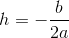 h=-\frac{b}{2a}
