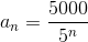 a_{n}=\frac{5000}{5^{n}}