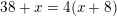 \small 38+x=4(x+8)