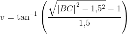 v=\tan^{-1}\left ( \frac{\sqrt{\left | BC \right |^2-1{,}5^2}-1}{1{,}5} \right )