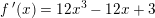 \small f{\, }'(x)=12x^3-12x+3
