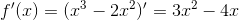 f'(x)=(x^3-2x^2)'=3x^2-4x
