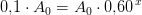 0{,}1\cdot A_0=A_0\cdot 0{,}60^{\, x}