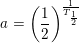 \small a=\left (\frac{1}{2} \right )^{\frac{1}{T_{\frac{1}{2}}}}