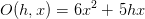 O(h,x)=6x^2+\left 5hx