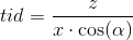 tid=\frac{z}{x\cdot \cos(\alpha)}