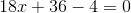 18x+36-4=0