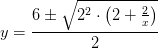y=\frac{6\pm \sqrt{2^2\cdot \left(2+\frac{2}{x} \right)}}{2}