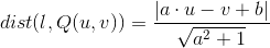 dist(l,Q(u,v))=\frac{\left | a\cdot u-v+b \right |}{\sqrt{a^2+1}}