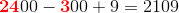\mathbf{\color{Red} 24}00-\mathbf{\color{Red}3}00+9=2109