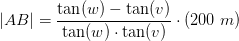 |AB|=\frac{\tan(w)-\tan(v)}{\tan(w)\cdot \tan(v)}\cdot (200\; m)
