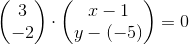 \begin{pmatrix} 3\\-2 \end{pmatrix}\cdot \begin{pmatrix} x-1\\y-\left (-5 \right ) \end{pmatrix}=0