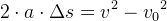 2\cdot a\cdot \Delta s=v^2-{v_0}^2