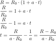 \\ R=R_0\cdot(1+a\cdot t)\\ \frac{R}{R_0}=1+a\cdot t\\ \frac{R}{R_0}-1=a\cdot t\\ t=\frac{R}{a\cdot R_0}-\frac{1}{a}=\frac{R-R_0}{a\cdot R_0}\\
