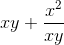 xy+\frac{x^2}{xy}