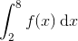 \int_2^8 f(x) \, \mathrm dx