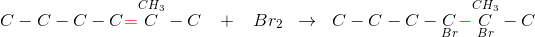 C-C-C-C{\color{Red} =}\overset{CH_3}{C}-C\; \; \; +\; \; \; Br_2\; \; \rightarrow \; \; C-C-C-\underset{Br}{C}{\color{Red} -}\overset{CH_3}{\underset{Br}{C}}-C