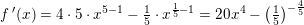 \small \small f{\, }'(x)=4\cdot 5\cdot x^{5-1}-\tfrac{1}{5}\cdot x^{\frac{1}{5}-1}=20x^4-\left (\tfrac{1}{5} \right )^{-\frac{4}{5}}