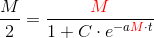 \frac{M}{2} =\frac{{\color{Red} M}}{1+C\cdot e^{-a{\color{Red} M}\cdot t}}