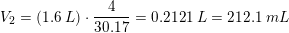 \small V_2=(1{.}6\;L)\cdot\frac{ 4}{30{.}17}=0{.}2121\;L=212{.}1\;mL