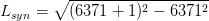 L_{syn}=\sqrt{(6371+1)^2-6371^2}