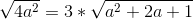 \sqrt{4a^2} = 3 * \sqrt{a^2 + 2a + 1}
