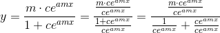 y = \frac{m\cdot ce^{amx}}{1+ce^{amx}}= \frac{\frac{m\cdot ce^{amx}}{ce^{amx}}}{\frac{1+ce^{amx}}{ce^{amx}}}= \frac{\frac{m\cdot ce^{amx}}{ce^{amx}}}{\frac{1}{ce^{amx}}+\frac{ce^{amx}}{ce^{amx}}}