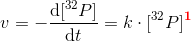 v =-\frac{\mathrm{d}[^{32}P] }{\mathrm{d} t}=k\cdot [^{32}P]^\bold{\color{Red} 1}