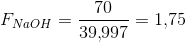 F_{NaOH}=\frac{70}{39{,}997}=1{,}75