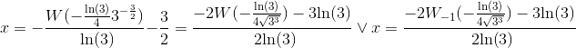 x=-\frac{W(-\frac{ \textup{ln(3)}}{4}3^{-\frac{3}{2}})}{\textup{ ln(}3)}-\frac{3}{2}=\frac{-2W(-\frac{ \textup{ln(3)}}{4\sqrt{3^3}})-3 \textup{ln}(3)}{\textup{ 2ln(}3)}\ \vee \ x=\frac{-2W_{-1}(-\frac{ \textup{ln(3)}}{4\sqrt{3^3}})-3 \textup{ln}(3)}{\textup{ 2ln(}3)}