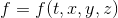 f= f(t,x,y,z)