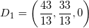 \small D_1=\left ( \frac{43}{13},\frac{33}{13},0 \right )