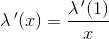 \lambda{\, }' (x)=\frac{\lambda {\, }'(1)}{x}