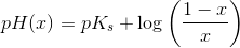 pH(x)=pK_s+\log\left ( \frac{1-x}{x} \right )
