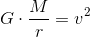G\cdot \frac{M}{r}=v^2