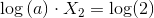 \log\left (a} \right )\cdot {X_2=\log(2)