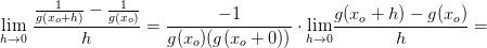 \underset{h \to 0}{\lim} \; \frac{\frac{1}{g(x_o+h)}-\frac{1}{g(x_o)}}{h}=\frac{-1}{g(x_o)(g(x_o+0))}\cdot \underset{h \to 0}{\lim} \frac{g(x_o+h)-g(x_o)}{h}=