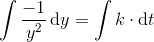 \int \frac{-1}{ y^2}\, \mathrm{d} y=\int k\cdot\mathrm{d} t