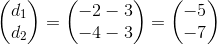 \begin{pmatrix} d_1\\d_2 \end{pmatrix}=\begin{pmatrix} -2-3\\ -4-3 \end{pmatrix}=\begin{pmatrix} -5\\ -7 \end{pmatrix}