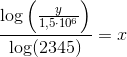 \frac{\log\left(\frac{y}{1,5\cdot 10^6}\right)}{ \log(2345)}=x