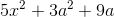 5x^2 + 3a^2 + 9a