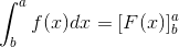\int_{b}^{a}f(x)dx=[F(x)]_{b}^{a}